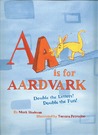 AA Is for Aardvark AA Is for Aardvark