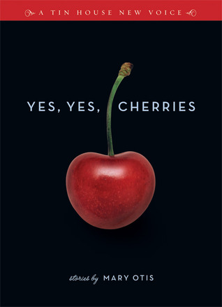 Yes, Yes, Cherries by Mary Otis