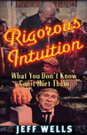 Rigorous Intuition: What You Don't Know Can't Hurt Them Rigorous Intuition: What You Don't Know Can't Hurt Them