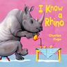 I Know a Rhino by Charles Fuge I Know a Rhino by Charles Fuge