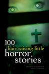 100 Hair-Raising Little Horror Stories 100 Hair-Raising Little Horror Stories