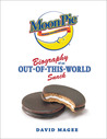 Moon Pie: Biography Of An Out Of This World Snack Moon Pie: Biography Of An Out Of This World Snack