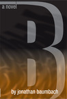 B: A Novel B: A Novel