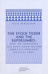 The Stock Ticker and the Superjumbo: How the Democrats Can Once Again Become America's Dominant Political Party The Stock Ticker and the Superjumbo: How the Democrats Can Once Again Become America's Dominant Political Party