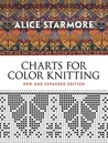 Alice Starmore's Charts for Color Knitting: New and Expanded Edition