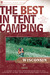 The Best in Tent Camping: Wisconsin: A Guide for Car Campers Who Hate RVs, Concrete Slabs, and Loud Portable Stereos