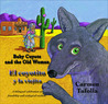 The Baby Coyote and the Old Woman by Carmen Tafolla The Baby Coyote and the Old Woman by Carmen Tafolla