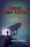 Classic Crime Stories: 13 Tales from Edgar Allan Poe to Lawrence Block Classic Crime Stories: 13 Tales from Edgar Allan Poe to Lawrence Block