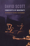 Conscripts of Modernity: The Tragedy of Colonial Enlightenment Conscripts of Modernity: The Tragedy of Colonial Enlightenment