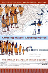 Crossing Waters, Crossing Worlds: The African Diaspora in Indian Country Crossing Waters, Crossing Worlds: The African Diaspora in Indian Country