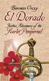 El Dorado by Emmuska Orczy El Dorado by Emmuska Orczy