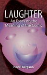 Laughter by Henri Bergson Laughter by Henri Bergson