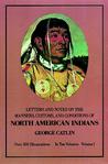 Manners, Customs, and Conditions of the North American Indians, Volume I Manners, Customs, and Conditions of the North American Indians, Volume I
