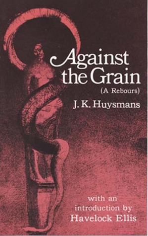 Against the Grain by Joris-Karl Huysmans