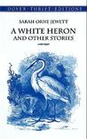 A White Heron and Other Stories A White Heron and Other Stories