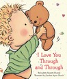 I Love You Through and Through by Bernadette Rossetti-Shustak