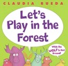 Let's Play In The Forest While The Wolf Is Not Around Let's Play In The Forest While The Wolf Is Not Around