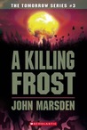 A Killing Frost (Tomorrow, #3)