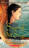 The Singer of All Songs by Kate Constable The Singer of All Songs by Kate Constable
