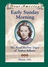 Early Sunday Morning: the Pearl Harbor Diary of Amber Billows, Hawaii, 1941 (Dear America) Early Sunday Morning: the Pearl Harbor Diary of Amber Billows, Hawaii, 1941 (Dear America)
