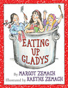 Eating Up Gladys Eating Up Gladys
