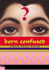 Born Confused by Tanuja Desai Hidier Born Confused by Tanuja Desai Hidier