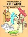 The Complete Book of Origami: Step-by Step Instructions in Over 1000 Diagrams The Complete Book of Origami: Step-by Step Instructions in Over 1000 Diagrams