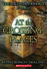 At the Crossing Places (Arthur Trilogy, #2) At the Crossing Places (Arthur Trilogy, #2)