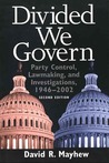 Divided We Govern: Party Control, Lawmaking, And Investigations, 1946-2002 Divided We Govern: Party Control, Lawmaking, And Investigations, 1946-2002