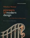Pioneers of Modern Design: From William Morris to Walter Gropius; Revised and Expanded Edition