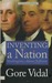 Inventing a Nation by Gore Vidal