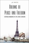 Dreams of Peace and Freedom: Utopian Moments in the Twentieth Century Dreams of Peace and Freedom: Utopian Moments in the Twentieth Century