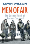 Men Of Air: Doomed Youth of Bomber Command's War: The Doomed Youth of Bomber Command