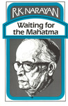 Waiting for the Mahatma by R.K. Narayan