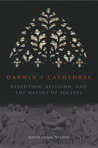Darwin's Cathedral: Evolution, Religion, and the Nature of Society Darwin's Cathedral: Evolution, Religion, and the Nature of Society