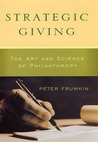 Strategic Giving: The Art and Science of Philanthropy Strategic Giving: The Art and Science of Philanthropy