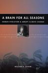 A Brain for All Seasons: Human Evolution and Abrupt Climate Change A Brain for All Seasons: Human Evolution and Abrupt Climate Change