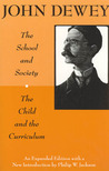 The School and Society and The Child and the Curriculum The School and Society and The Child and the Curriculum