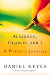 Algernon, Charlie, and I: A Writer's Journey