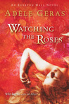 Watching the Roses (Egerton Hall, #2) Watching the Roses (Egerton Hall, #2)
