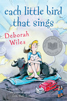 Each Little Bird That Sings by Deborah Wiles Each Little Bird That Sings by Deborah Wiles