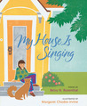 My House Is Singing My House Is Singing