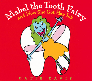 Mabel the Tooth Fairy and How She Got Her Job