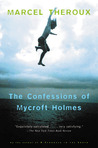 The Confessions of Mycroft Holmes The Confessions of Mycroft Holmes