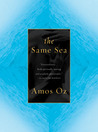 The Same Sea by Amos Oz The Same Sea by Amos Oz