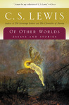 Of Other Worlds by C.S. Lewis Of Other Worlds by C.S. Lewis