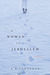 A Woman in Jerusalem by Abraham B. Yehoshua A Woman in Jerusalem by Abraham B. Yehoshua