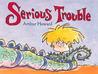Serious Trouble Serious Trouble