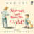 Harriet, You'll Drive Me Wild! by Mem Fox Harriet, You'll Drive Me Wild! by Mem Fox