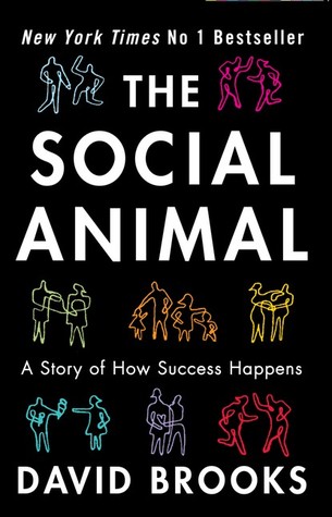 The Social Animal by David Brooks The Social Animal by David Brooks